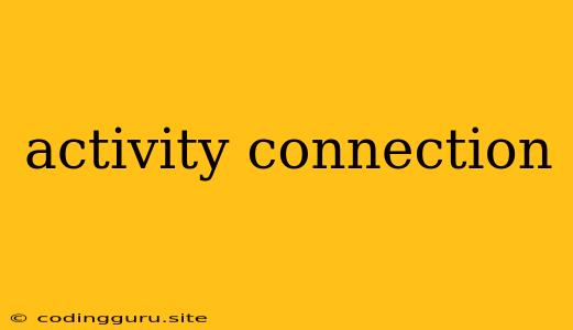 Activity Connection