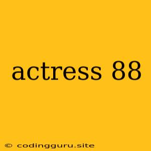 Actress 88