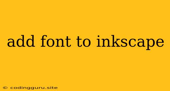 Add Font To Inkscape