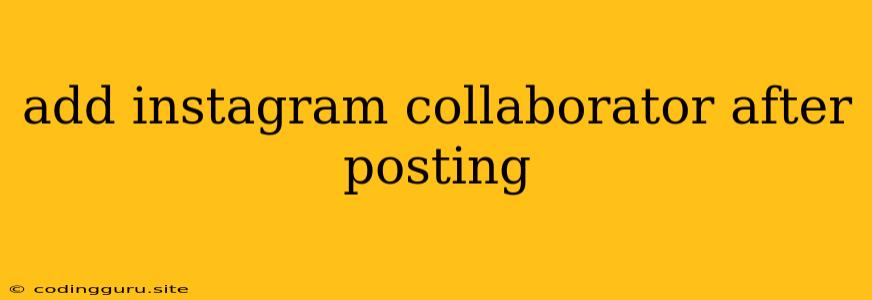 Add Instagram Collaborator After Posting