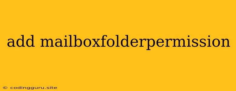 Add Mailboxfolderpermission