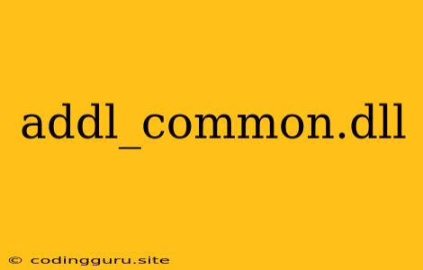 Addl_common.dll