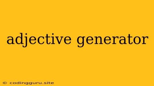 Adjective Generator