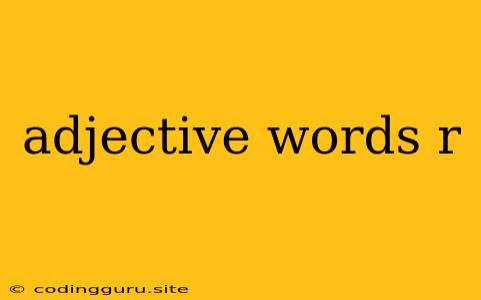 Adjective Words R