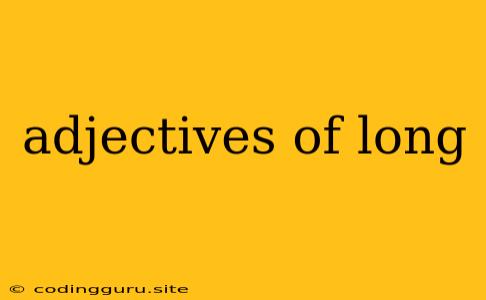 Adjectives Of Long