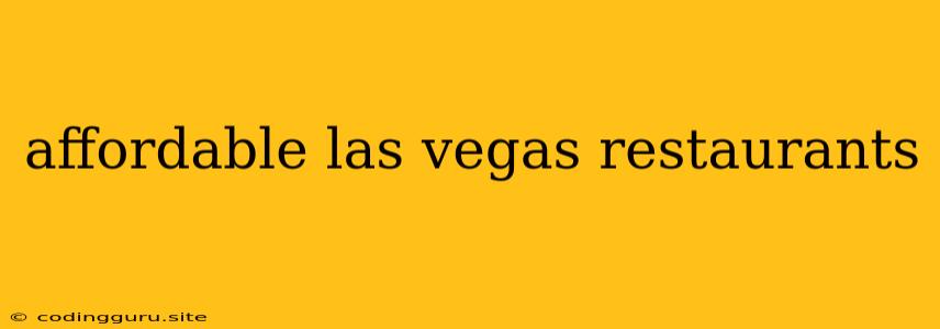 Affordable Las Vegas Restaurants