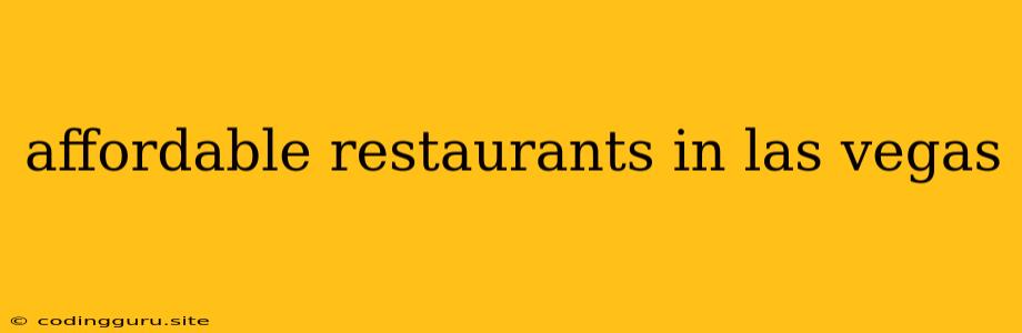 Affordable Restaurants In Las Vegas