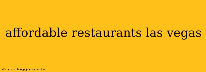 Affordable Restaurants Las Vegas