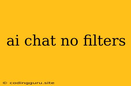 Ai Chat No Filters