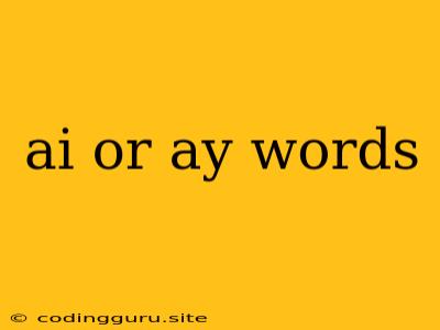 Ai Or Ay Words