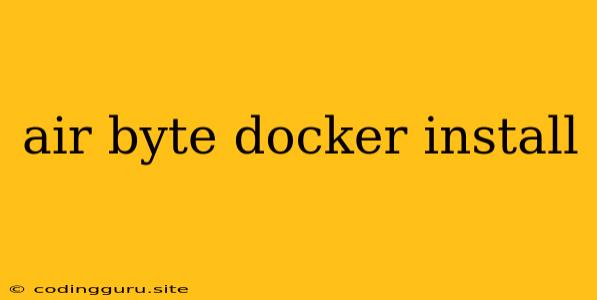 Air Byte Docker Install