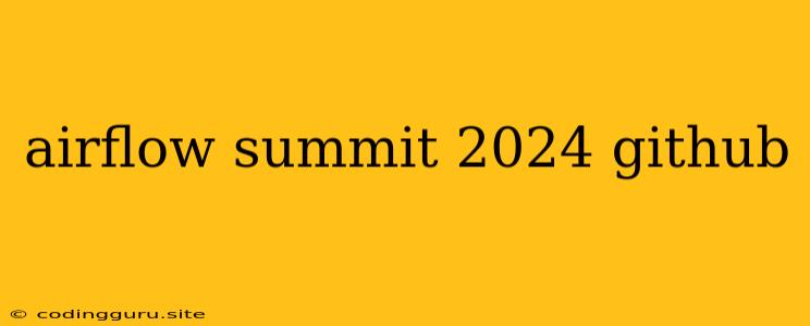 Airflow Summit 2024 Github