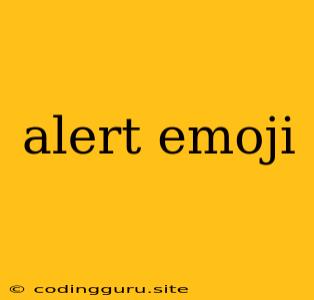 Alert Emoji