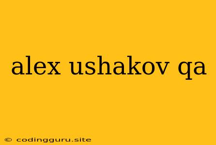 Alex Ushakov Qa