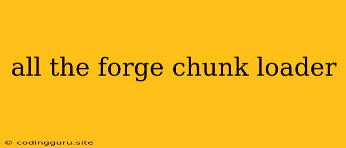 All The Forge Chunk Loader