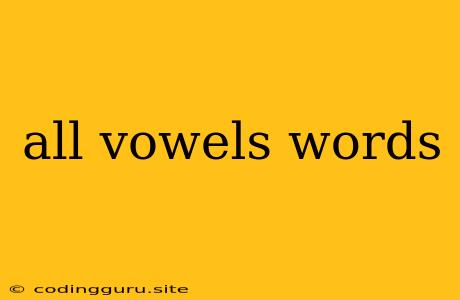 All Vowels Words