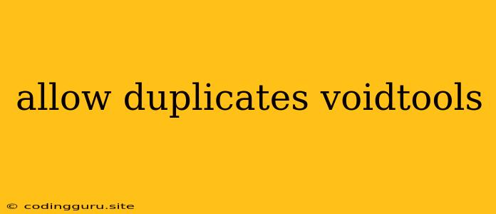 Allow Duplicates Voidtools