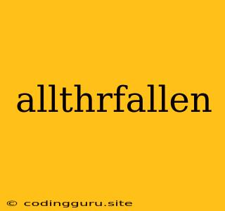 Allthrfallen