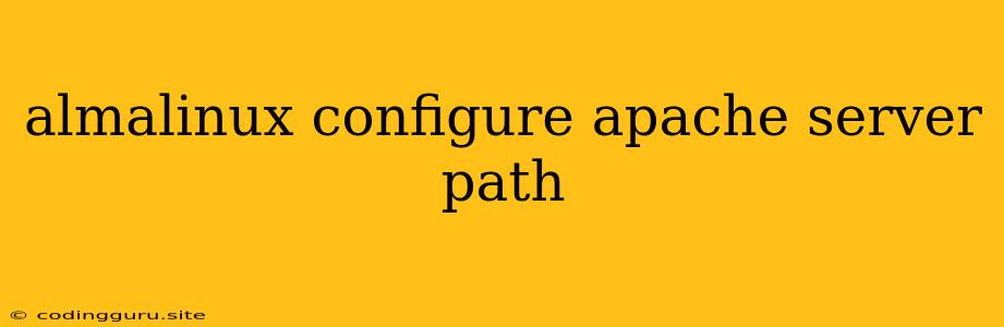 Almalinux Configure Apache Server Path