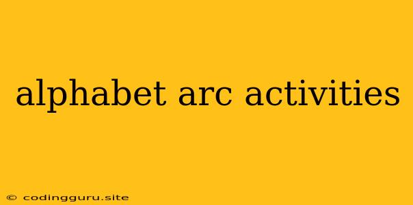 Alphabet Arc Activities