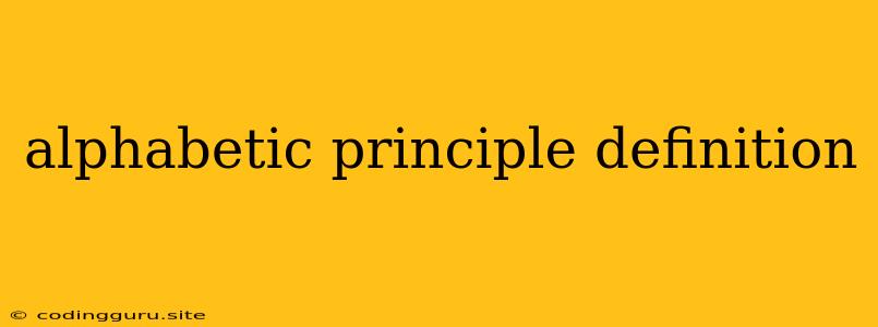 Alphabetic Principle Definition