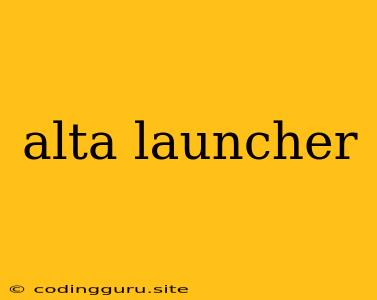 Alta Launcher