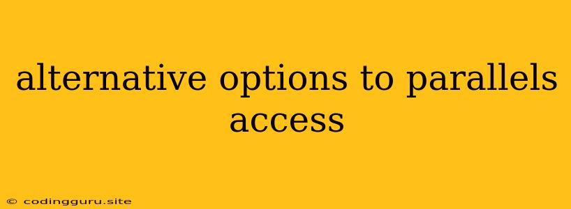 Alternative Options To Parallels Access