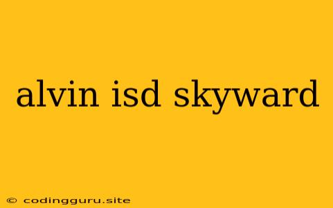 Alvin Isd Skyward