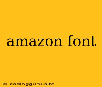 Amazon Font