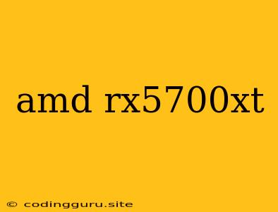 Amd Rx5700xt