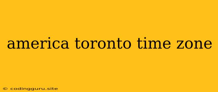 America Toronto Time Zone