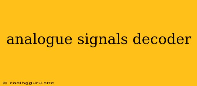 Analogue Signals Decoder