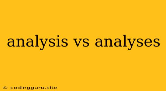 Analysis Vs Analyses