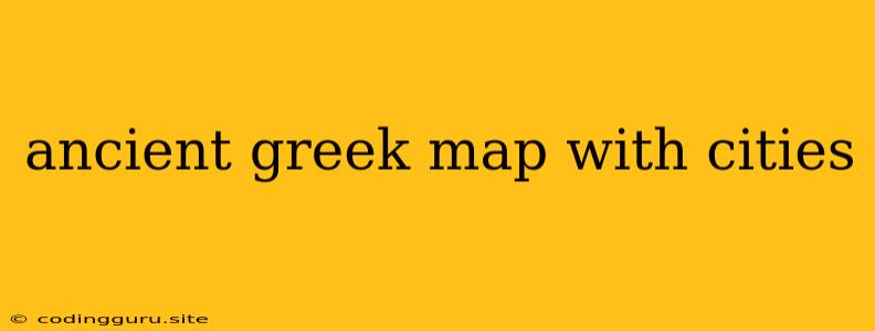 Ancient Greek Map With Cities