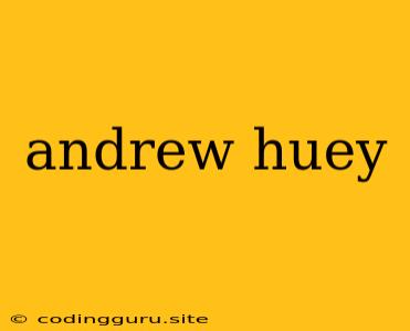 Andrew Huey