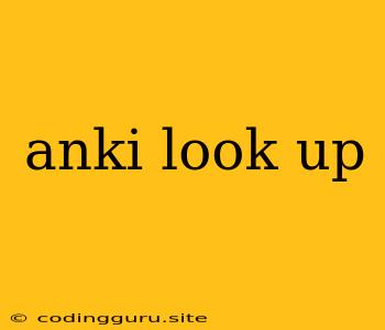 Anki Look Up