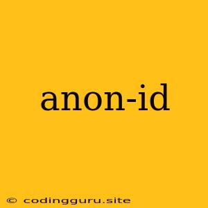 Anon-id