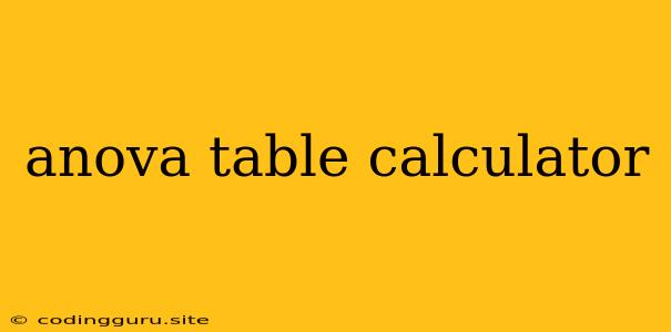 Anova Table Calculator