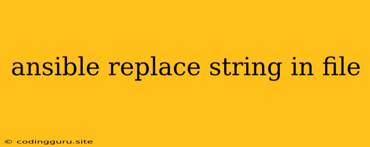 Ansible Replace String In File