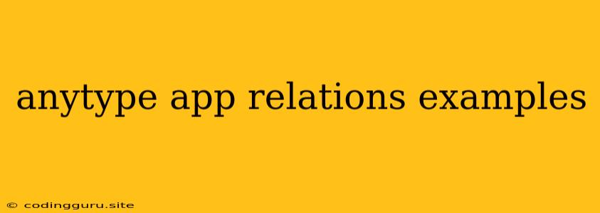 Anytype App Relations Examples