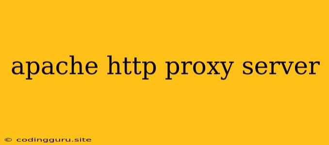 Apache Http Proxy Server