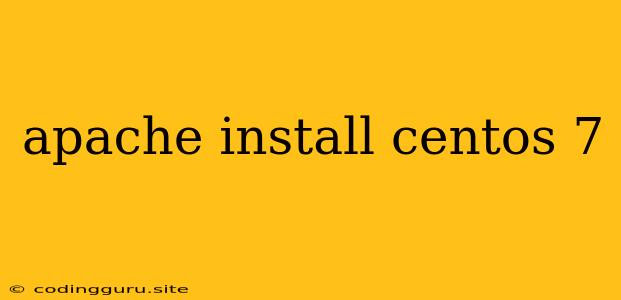 Apache Install Centos 7