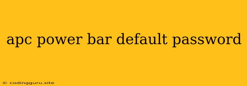 Apc Power Bar Default Password