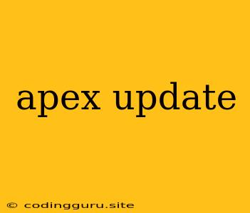 Apex Update