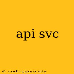 Api Svc