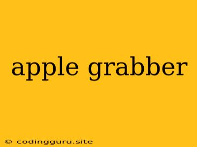 Apple Grabber