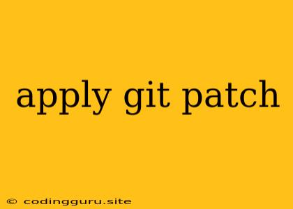 Apply Git Patch