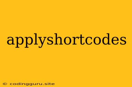 Applyshortcodes