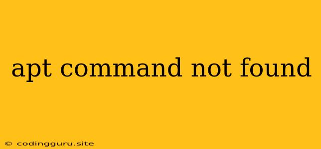 Apt Command Not Found