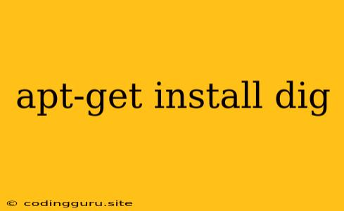 Apt-get Install Dig